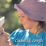 Cum sa cresti o fiica crestina