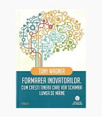 Formarea inovatorilor. Cum cresti tinerii