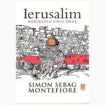 Ierusalim. Biografia unui oras