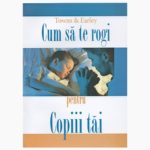 Cum sa te rogi pentru copiii tai