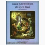 Luca povesteste despre Isus. Ghidul invatatorului