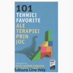 101 tehnici favorite ale terapiei prin joc