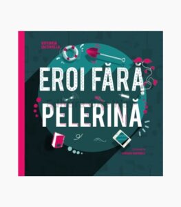 eroi fara pelerina