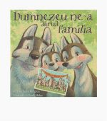 Dumnezeu ne-a daruit familia