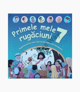 Primele mele 7 rugaciuni