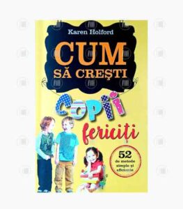 Cum sa cresti copii fericiti