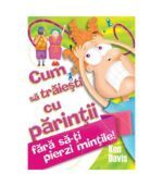 Cum sa traiesti cu parintii