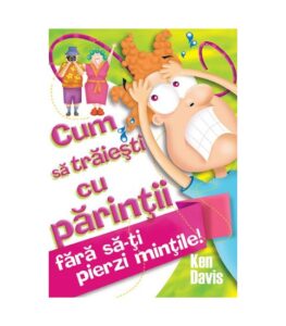 Cum sa traiesti cu parintii
