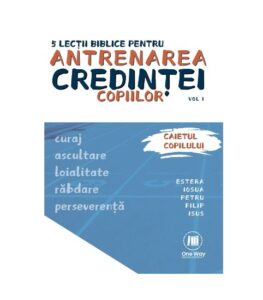 Caietul copilului Antrenarea credintei, one way, scoala duminicala, lucrarea cu copiii, resurse scoala duminicala, lectii biblice, jocuri crestine, flanelograf, teatru de papusi, lucru manual scoala duminicala, trucuri vizuale, resurse tabere, manuale tabere, jocuri tabere