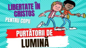 Purtatorii de lumina / Libertate in Cristos pentru copii, one way, scoala duminicala, lucrarea cu copiii, resurse scoala duminicala