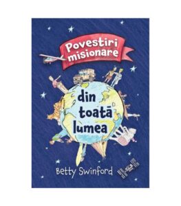 Povestiri misionare din toata lumea