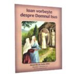 Ioan vorbeste despre Domnul Isus. Manualul copilului