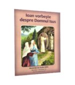 Ioan vorbeste despre Domnul Isus. Manualul copilului