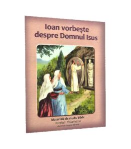 Ioan vorbeste despre Domnul Isus. Manualul copilului