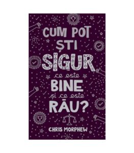 Cum pot sti sigur ce este bine si ce este rau, Seria Intrebari mari