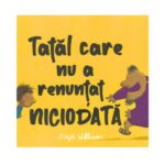 Tatal care nu a renuntat niciodata.