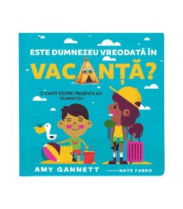 Este Dumnezeu vreodata in vacanta?