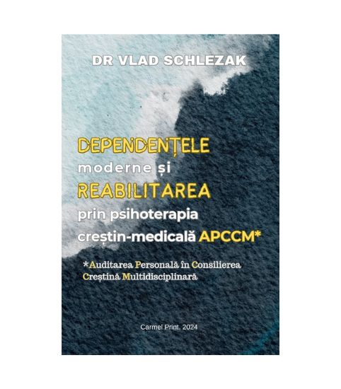 Dependentele moderne si reabilitarea prin psihoterapia crestin-medicala APCCM