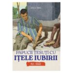 Papucii tesuti cu itele iubirii
