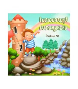 Psalmul 91: In siguranta cu Dumnezeu