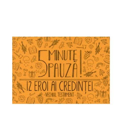 5 minute de pauză - 12 eroi ai credintei. Vechiul Testament