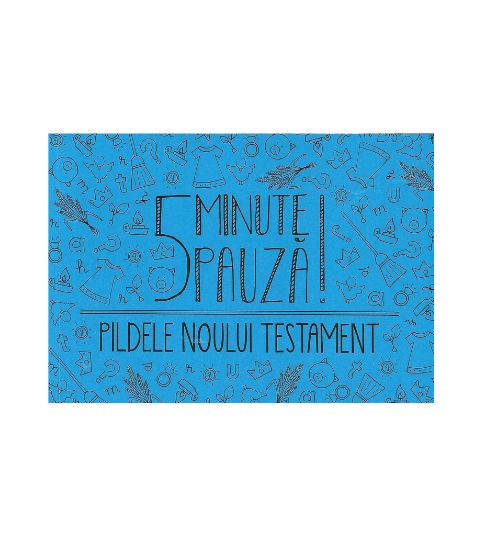 5 minute de pauză - Pildele Noului Testament