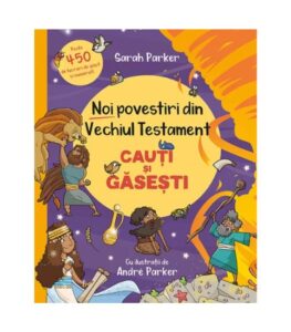 Noi povestiri din Vechiul Testament. Cauti si gasesti