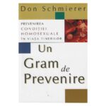 Un gram de prevenire. Prevenirea conditiei homosexuale in viata tinerilor