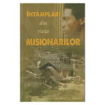 Intamplari din viata misionarilor