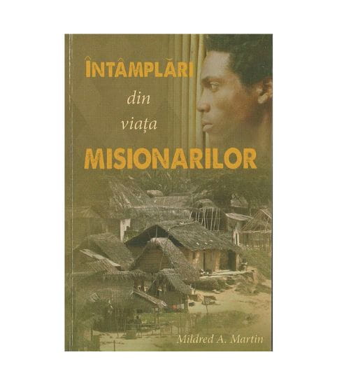 Intamplari din viata misionarilor