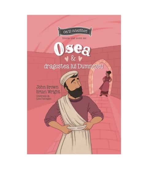 Osea si dragostea lui Dumnezeu - Seria: Cei 12 cutezatori
